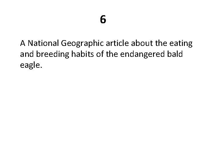 6 A National Geographic article about the eating and breeding habits of the endangered