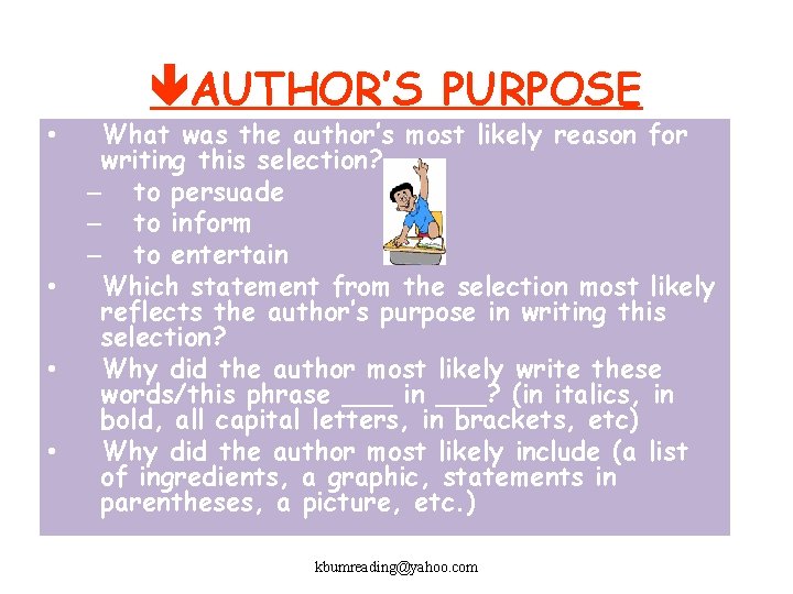  AUTHOR’S PURPOSE • • What was the author’s most likely reason for writing