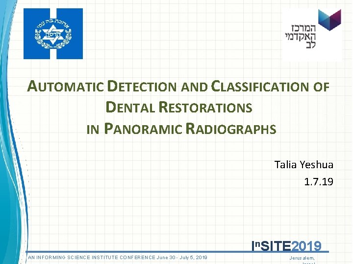 AUTOMATIC DETECTION AND CLASSIFICATION OF DENTAL RESTORATIONS IN PANORAMIC RADIOGRAPHS Talia Yeshua 1. 7.