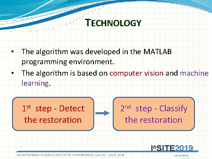 TECHNOLOGY • The algorithm was developed in the MATLAB programming environment. • The algorithm