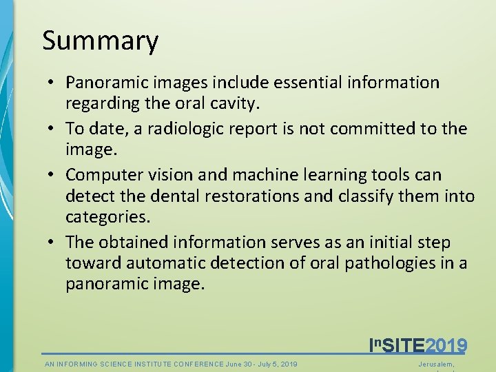 Summary • Panoramic images include essential information regarding the oral cavity. • To date,