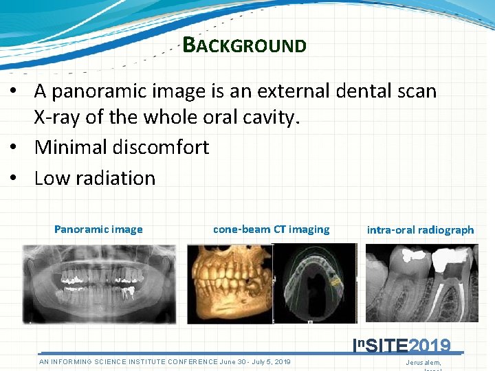 BACKGROUND • A panoramic image is an external dental scan X-ray of the whole