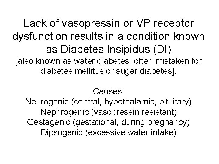 Lack of vasopressin or VP receptor dysfunction results in a condition known as Diabetes
