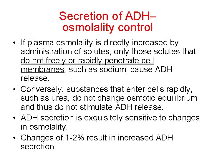 Secretion of ADH– osmolality control • If plasma osmolality is directly increased by administration