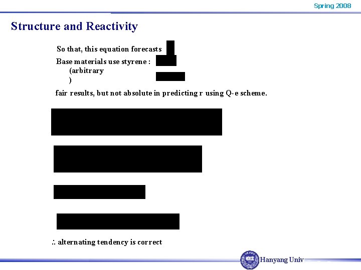 Spring 2008 Structure and Reactivity So that, this equation forecasts Base materials use styrene