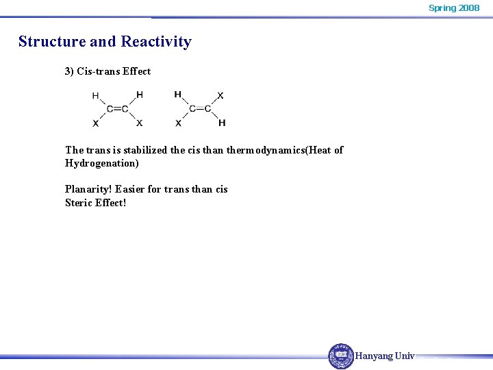 Spring 2008 Structure and Reactivity 3) Cis-trans Effect The trans is stabilized the cis
