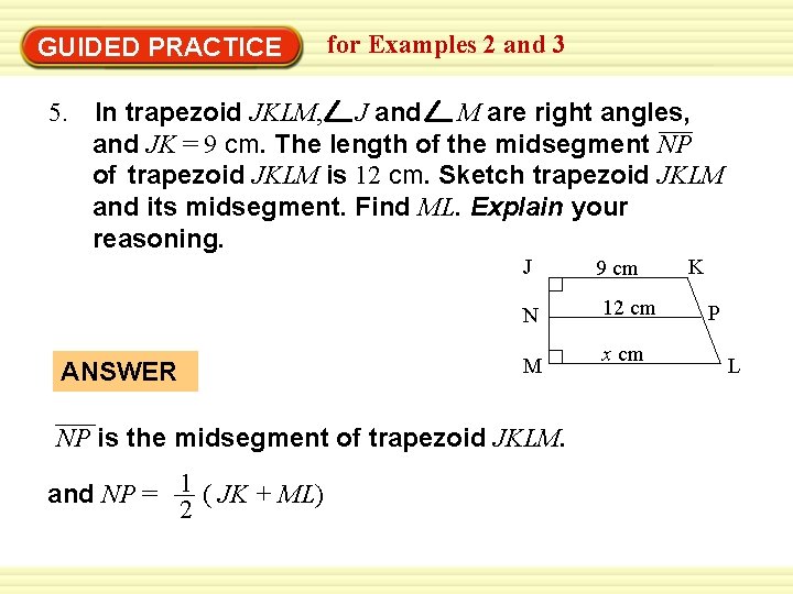 GUIDED PRACTICE for Examples 2 and 3 5. In trapezoid JKLM, J and M