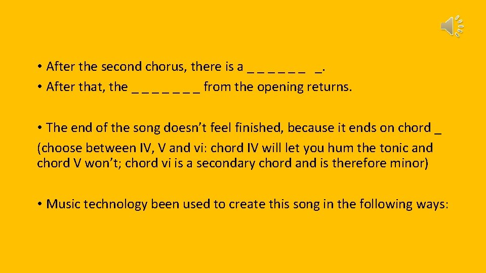  • After the second chorus, there is a _ _ _ _. •