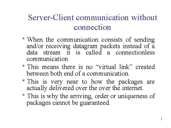 Server-Client communication without connection When the communication consists of sending and/or receiving datagram packets