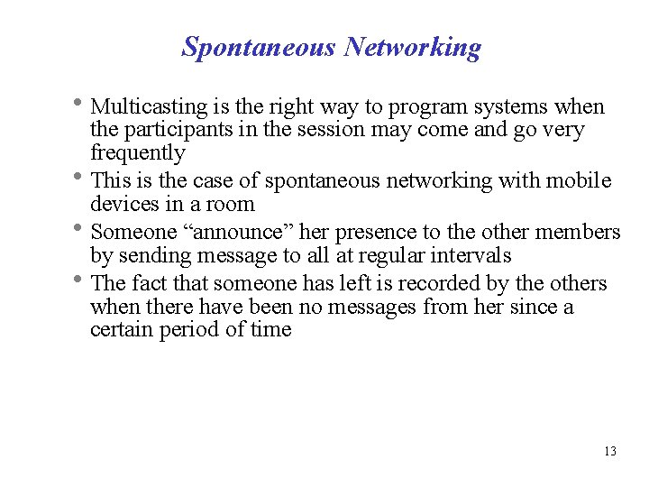 Spontaneous Networking Multicasting is the right way to program systems when the participants in