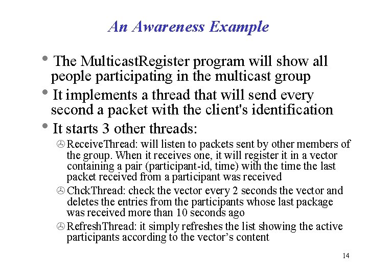 An Awareness Example The Multicast. Register program will show all people participating in the