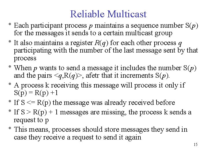 Reliable Multicast Each participant process p maintains a sequence number S(p) for the messages