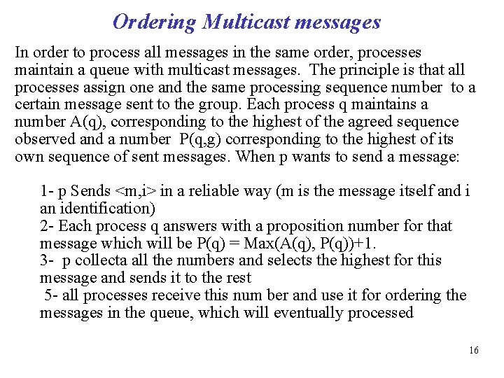 Ordering Multicast messages In order to process all messages in the same order, processes