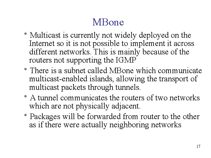 MBone Multicast is currently not widely deployed on the Internet so it is not