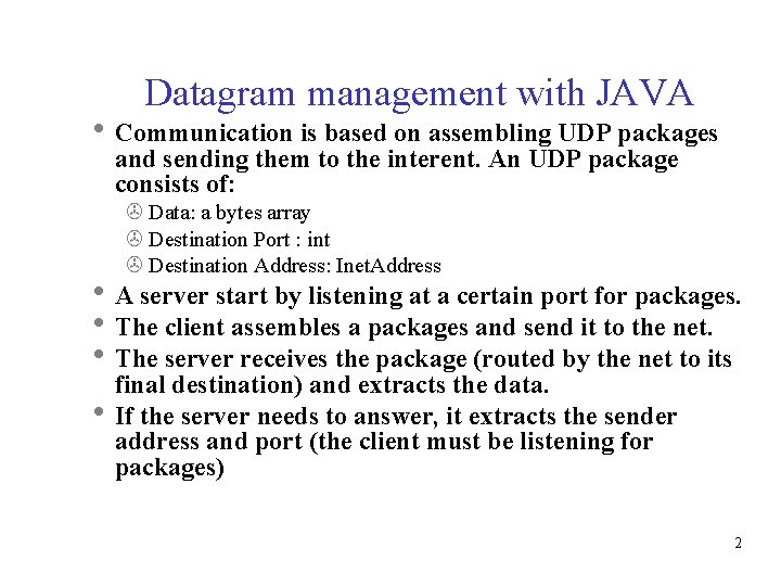 Datagram management with JAVA Communication is based on assembling UDP packages and sending them