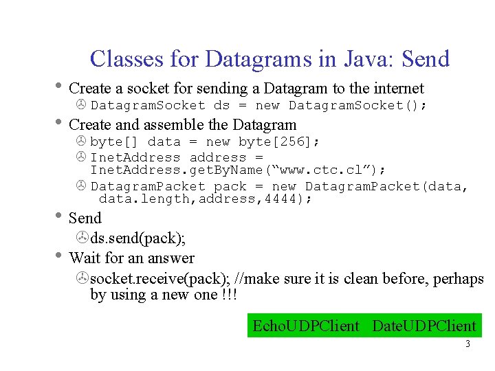 Classes for Datagrams in Java: Send Create a socket for sending a Datagram to