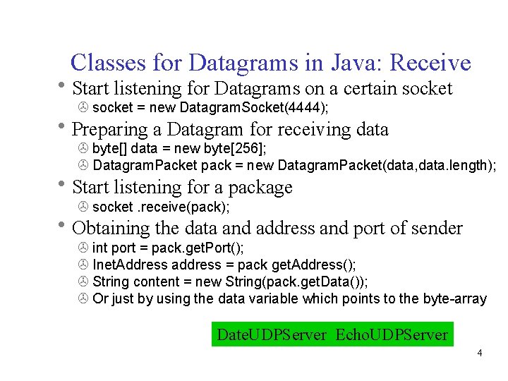 Classes for Datagrams in Java: Receive Start listening for Datagrams on a certain socket