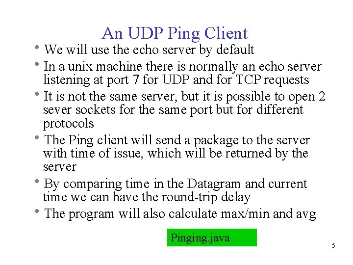 An UDP Ping Client We will use the echo server by default In a