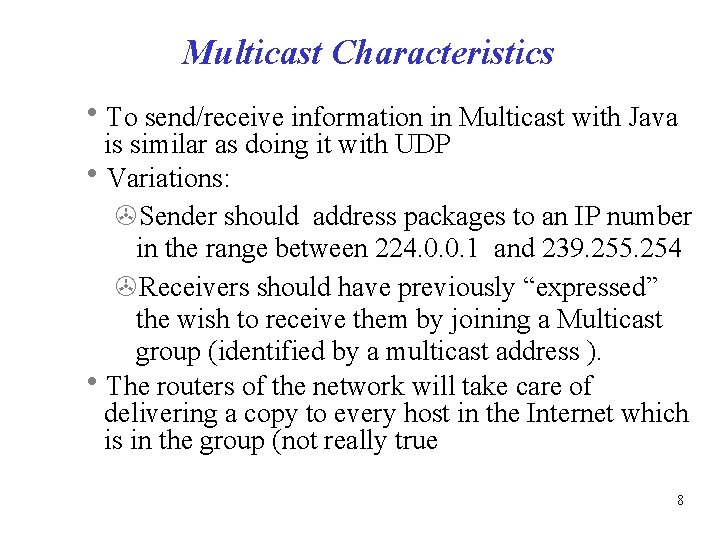 Multicast Characteristics To send/receive information in Multicast with Java is similar as doing it