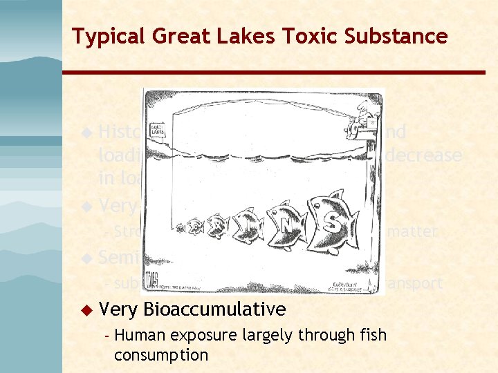 Typical Great Lakes Toxic Substance u Historically very high emissions and loadings, followed by Typical Great Lakes Toxic Substance u Historically very high emissions and loadings, followed by
