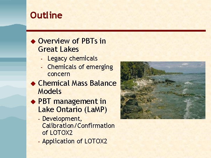 Outline u Overview of PBTs in Great Lakes – – Legacy chemicals Chemicals of Outline u Overview of PBTs in Great Lakes – – Legacy chemicals Chemicals of