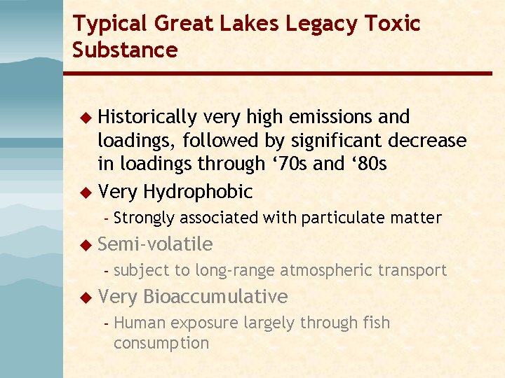 Typical Great Lakes Legacy Toxic Substance u Historically very high emissions and loadings, followed Typical Great Lakes Legacy Toxic Substance u Historically very high emissions and loadings, followed