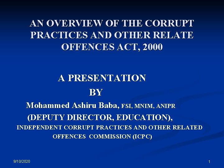 AN OVERVIEW OF THE CORRUPT PRACTICES AND OTHER RELATE OFFENCES ACT, 2000 A PRESENTATION