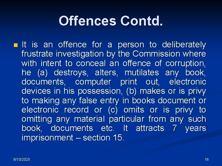 Offences Contd. n It is an offence for a person to deliberately frustrate investigation
