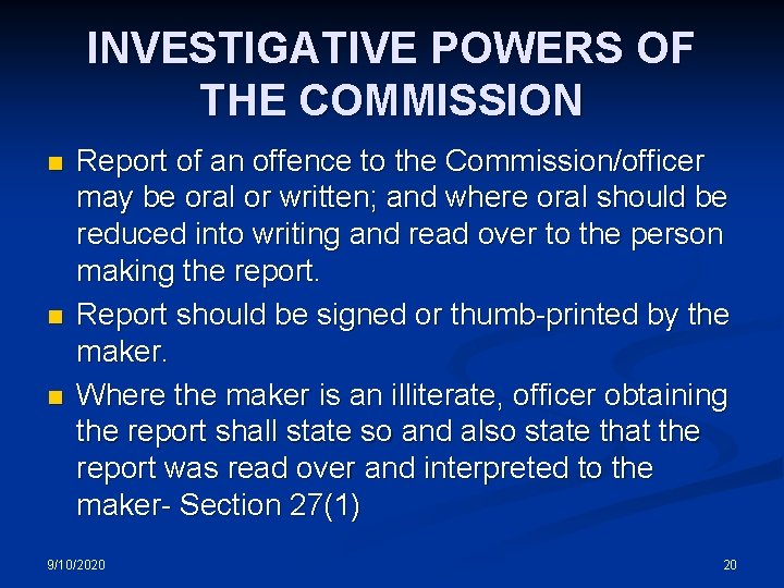 INVESTIGATIVE POWERS OF THE COMMISSION n n n Report of an offence to the