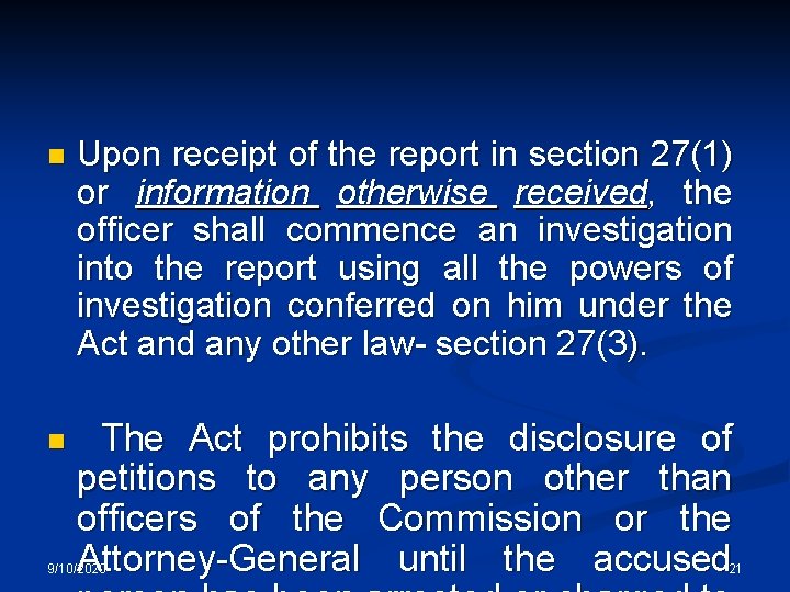 n Upon receipt of the report in section 27(1) or information otherwise received, the