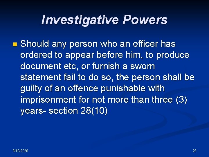 Investigative Powers n Should any person who an officer has ordered to appear before