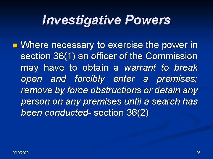 Investigative Powers n Where necessary to exercise the power in section 36(1) an officer