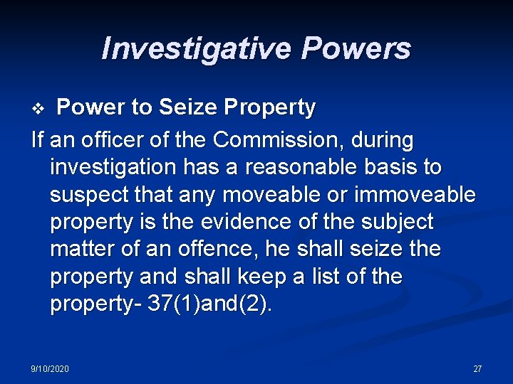 Investigative Powers Power to Seize Property If an officer of the Commission, during investigation