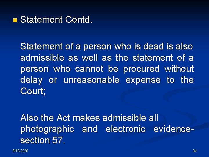 n Statement Contd. Statement of a person who is dead is also admissible as