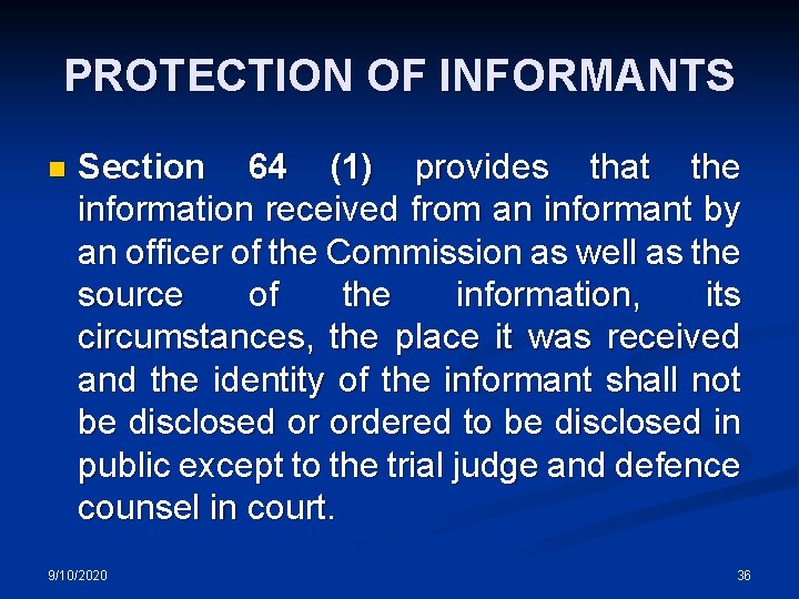 PROTECTION OF INFORMANTS n Section 64 (1) provides that the information received from an