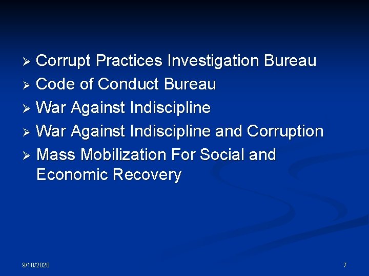 Corrupt Practices Investigation Bureau Ø Code of Conduct Bureau Ø War Against Indiscipline and