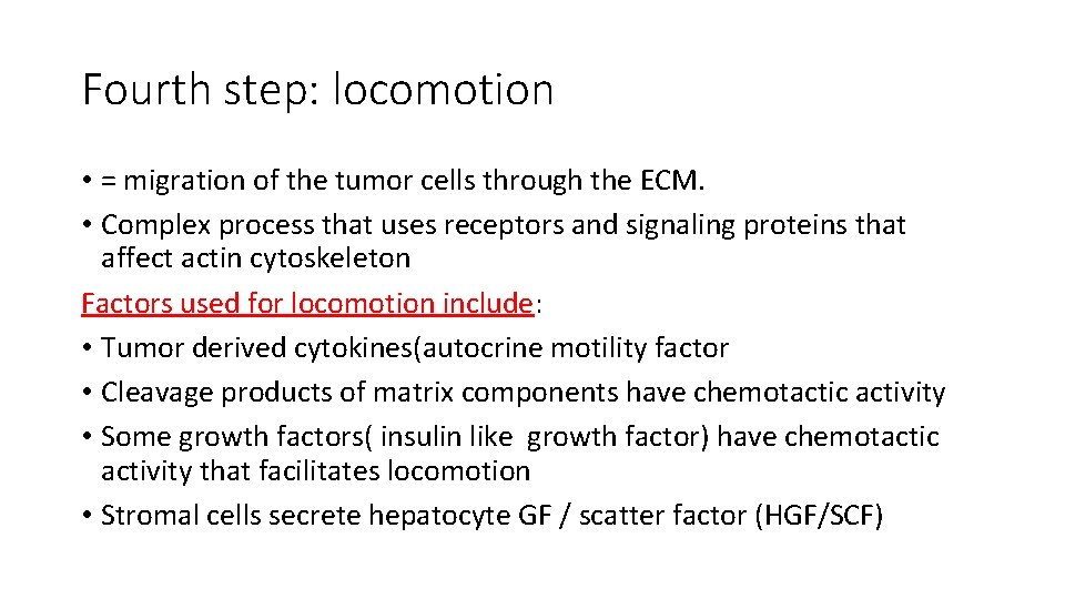 Fourth step: locomotion • = migration of the tumor cells through the ECM. •