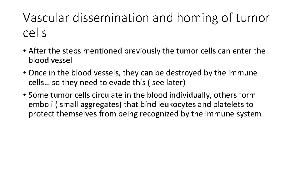 Vascular dissemination and homing of tumor cells • After the steps mentioned previously the