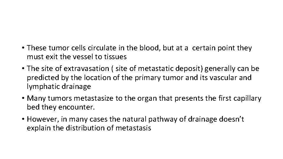  • These tumor cells circulate in the blood, but at a certain point