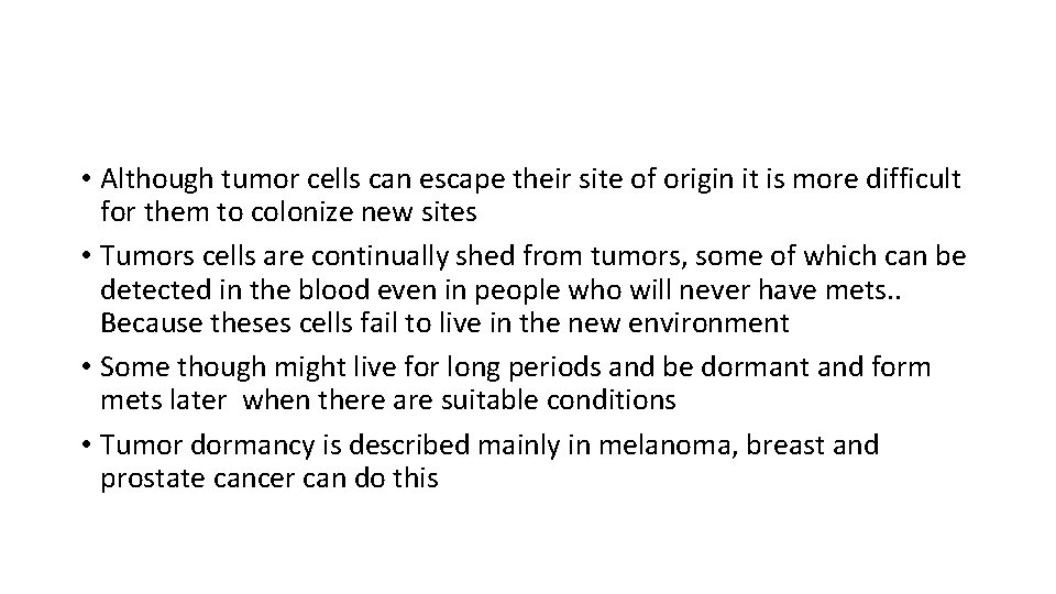  • Although tumor cells can escape their site of origin it is more