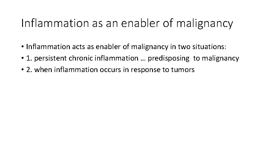 Inflammation as an enabler of malignancy • Inflammation acts as enabler of malignancy in