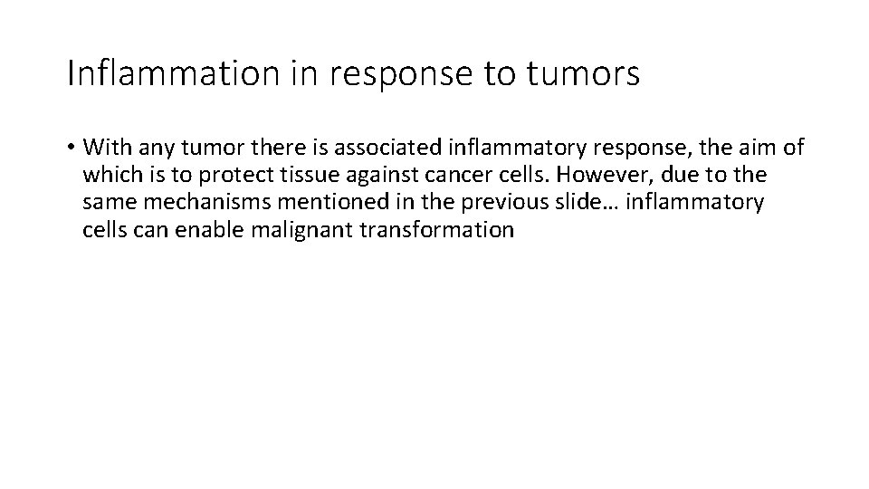 Inflammation in response to tumors • With any tumor there is associated inflammatory response,
