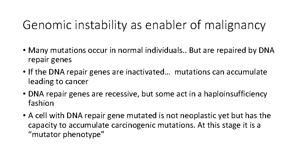 Genomic instability as enabler of malignancy • Many mutations occur in normal individuals. .