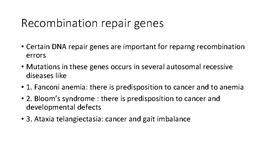 Recombination repair genes • Certain DNA repair genes are important for reparng recombination errors