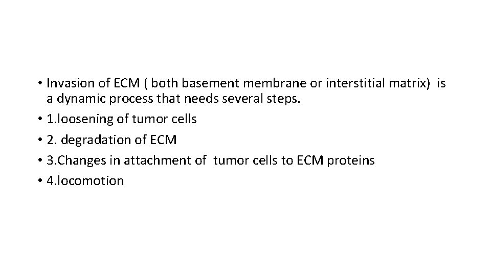  • Invasion of ECM ( both basement membrane or interstitial matrix) is a