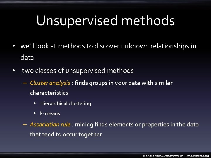 Unsupervised methods • we’ll look at methods to discover unknown relationships in data •