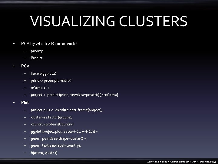 VISUALIZING CLUSTERS • • • PCA by which 2 R commends? – prcomp –