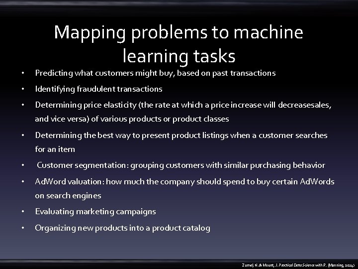 Mapping problems to machine learning tasks • Predicting what customers might buy, based on