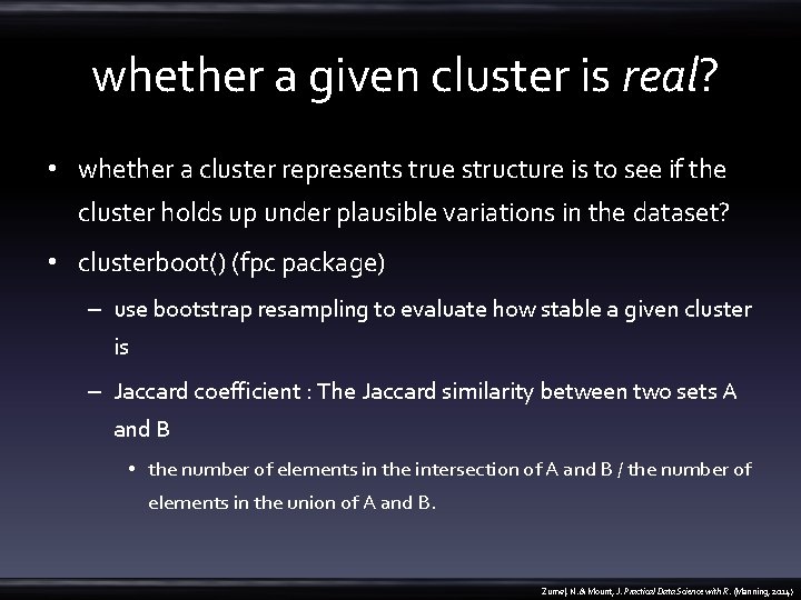  whether a given cluster is real? • whether a cluster represents true structure