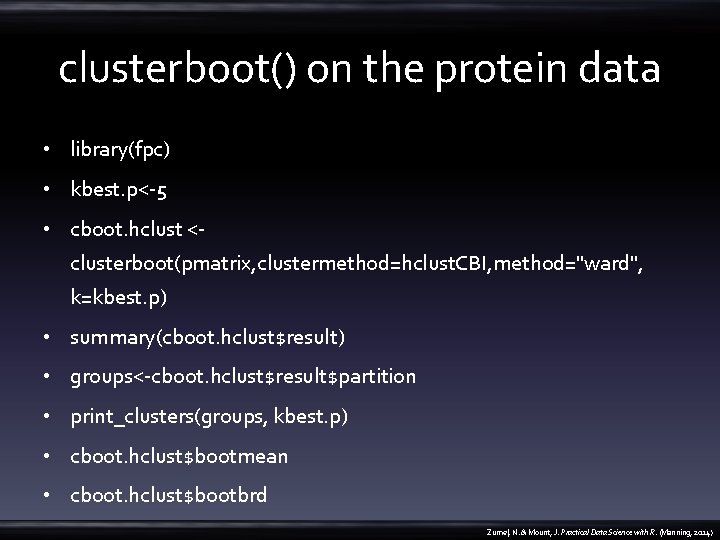 clusterboot() on the protein data • library(fpc) • kbest. p<-5 • cboot. hclust <-